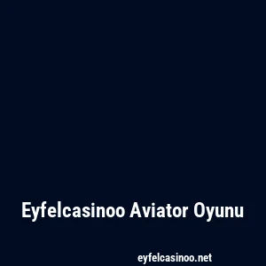 Eyfelcasinoo Aviator Oyunu