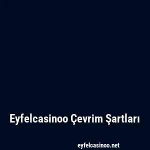 Eyfelcasinoo Çevrim Şartları