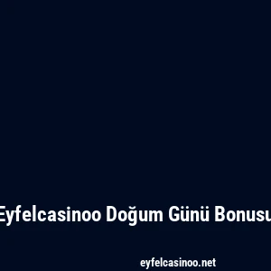 Eyfelcasinoo Doğum Günü Bonusu