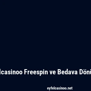 Eyfelcasinoo Freespin ve Bedava Dönüşler