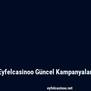 Eyfelcasinoo Güncel Kampanyalar