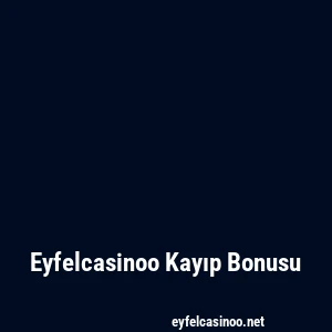 Eyfelcasinoo Kayıp Bonusu
