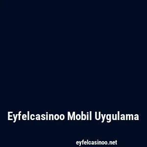 Eyfelcasinoo Mobil Uygulama