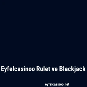Eyfelcasinoo Rulet ve Blackjack