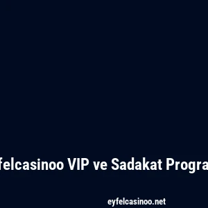 Eyfelcasinoo VIP ve Sadakat Programı